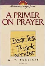 A Primer on Prayer (9780834111912) by W. T. Purkiser