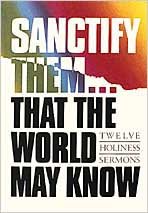 Beispielbild fr Sanctify Them. That World May Know : Twelve Holiness Sermons zum Verkauf von Better World Books