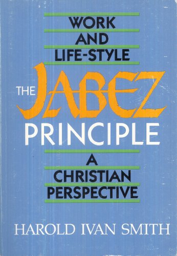 The Jabez Principle: Work and Life Style : A Christian Perspective (9780834112124) by Smith, Harold Ivan