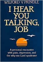 Beispielbild fr I Hear You Talking, Job : A Personal Encounter with Pain, Depression, and the Why-Me-Lord Syndrome zum Verkauf von Better World Books