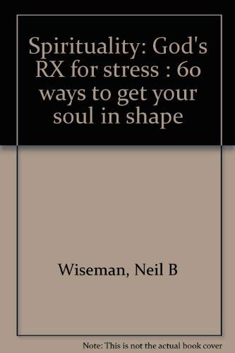 Beispielbild fr Spirituality: God's RX for stress : 60 ways to get your soul in shape zum Verkauf von Ergodebooks