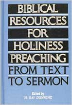 Biblical Resources For Holiness Preaching, Vol. 2: From Text to Sermon (9780834114654) by H. Ray Dunning