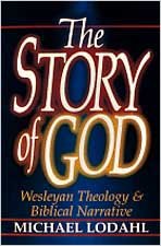 Stock image for The Story of God: Wesleyan Theology & Biblical Narrative for sale by SecondSale