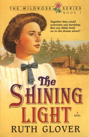 Stock image for The Shining Light (The Wildrose series, Book 1) (Saskatchewan Saga) for sale by SecondSale