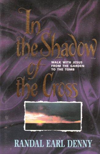 Beispielbild fr In the Shadow of the Cross: Walk With Jesus from the Garden to the Tomb zum Verkauf von Robinson Street Books, IOBA