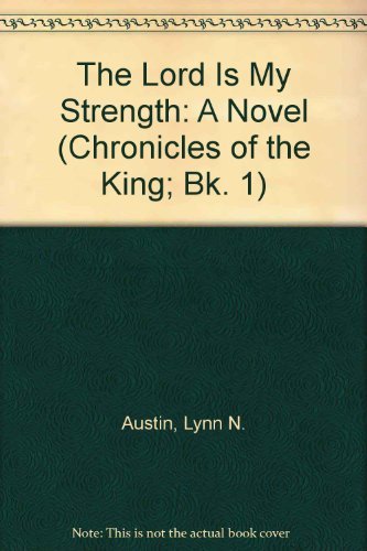 Beispielbild fr The Lord Is My Strength: A Novel (Chronicles of the King; Bk. 1) zum Verkauf von Once Upon A Time Books