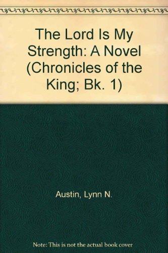 Stock image for The Lord Is My Strength: A Novel (Chronicles of the King; Bk. 1) for sale by Once Upon A Time Books