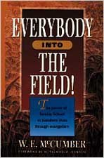 Everybody into the Field! : The Power of Sunday School to Transform Lives Through Evangelism - W. E. McCumber