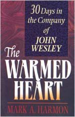 Stock image for The Warmed Heart: 30 Days in the Company of John Wesley for sale by ThriftBooks-Dallas