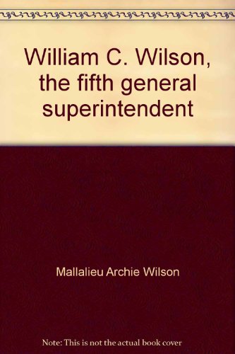 9780834115576: William C. Wilson, the fifth general superintendent