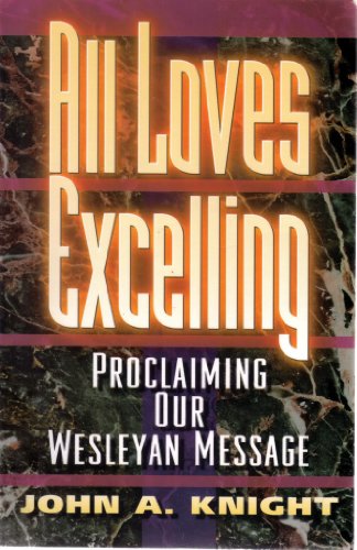 Beispielbild fr All Loves Excelling: Proclaiming Our Wesleyan Message zum Verkauf von Once Upon A Time Books