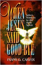 Beispielbild fr When Jesus Said Goodbye: John's Witness to the Holy Spirit zum Verkauf von Antiquariat Armebooks