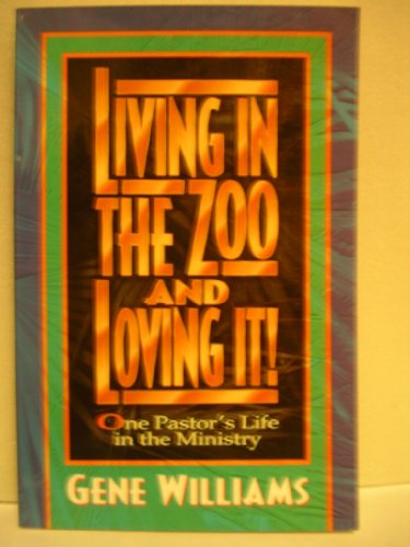 Beispielbild fr Living In The Zoo And Loving It! : One Pastor's Life in the Ministry zum Verkauf von Better World Books