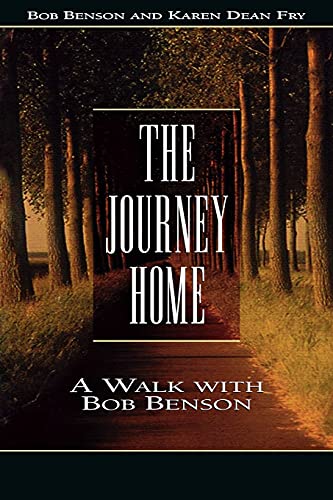 Stock image for The Journey Home: A Walk With Bob Benson for sale by Wonder Book
