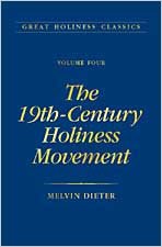 The 19th Century Holiness Movement: Volume 4 (Great Holiness Classics) (9780834116511) by Melvin E. Dieter