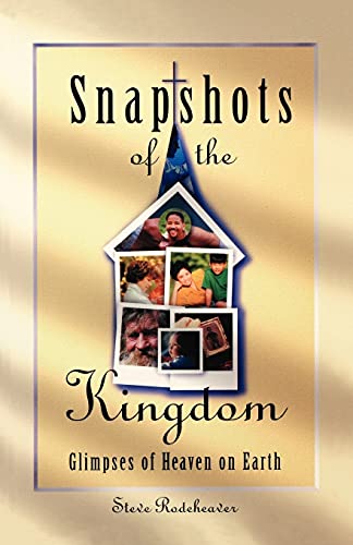 Stock image for Snapshots of the Kingdom: Glimpses of Heaven on Earth for sale by Save With Sam