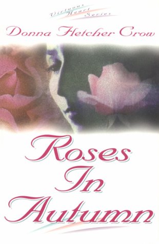 Roses in Autumn (Virtuous Heart Series/Donna Fletcher Crow, Bk 2, Band 2) - Crow, Donna Fletcher