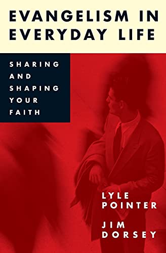 Stock image for Evangelism in Everyday Life: Sharing and Shaping Your Faith for sale by Wonder Book