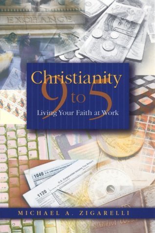 Beispielbild fr Christianity 9 to 5: Living Your Faith at Work zum Verkauf von HPB Inc.