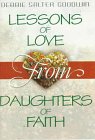 Imagen de archivo de LESSONS OF LOVE FROM DAUGHTERS OF FAITH a la venta por Neil Shillington: Bookdealer/Booksearch