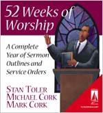 52 Weeks Of Worship: A Complete Year of Sermon Outlines and Service Orders (9780834117440) by Stan Toler; Mark Cork; Michael Cork