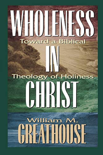 Stock image for Wholeness in Christ: Toward a Biblical Theology of Holiness for sale by ThriftBooks-Atlanta