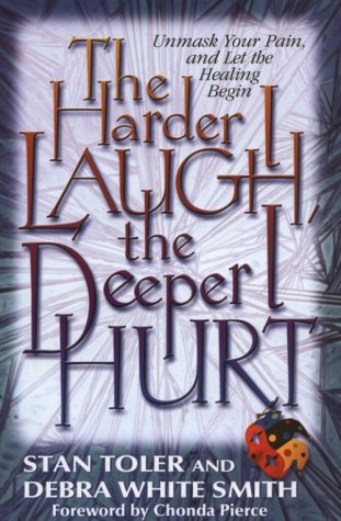 Stock image for The Harder I Laugh, the Deeper I Hurt: Unmask Your Pain, and Let the Healing Begin for sale by Gulf Coast Books