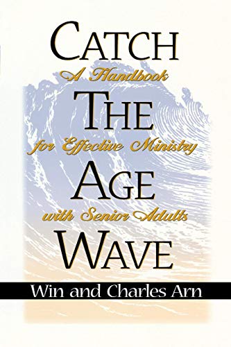 Imagen de archivo de Catch the Age Wave: A Handbook for Effective Ministry with Senior Adults a la venta por Once Upon A Time Books
