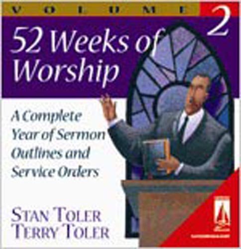 52 Weeks Of Worship, Volume 2: A Complete Year of Sermon Outlines and Service Orders (9780834118324) by Stan Toler; Terry Toler