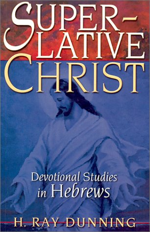 Beispielbild fr Superlative Christ: Devotional Studies in Hebrews zum Verkauf von ThriftBooks-Atlanta