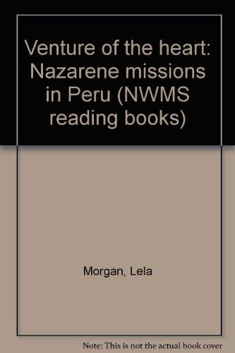 Stock image for Venture of the heart: Nazarene missions in Peru (NWMS reading books) for sale by Wonder Book