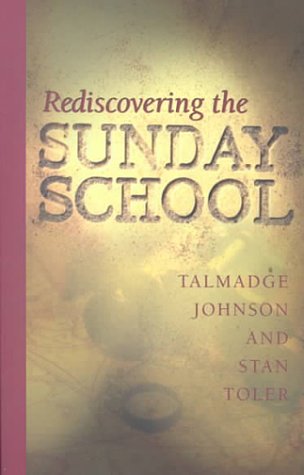 Rediscovering the Sunday School (9780834118690) by Stan Toler; Talmadge Johnson