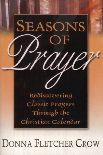 Beispielbild fr Seasons of Prayer: Rediscovering Classic Prayers Through the Christian Calendar zum Verkauf von ThriftBooks-Dallas