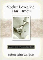 Imagen de archivo de Mother Loves Me, This I Know: Lessons from Women of the Bible a la venta por Idaho Youth Ranch Books