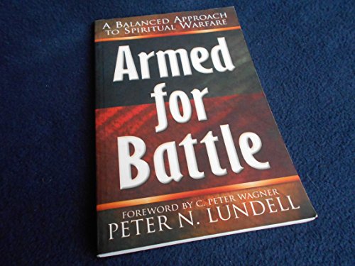 Stock image for Armed for Battle : A Balanced Approach to Spiritual Warfare for sale by Better World Books