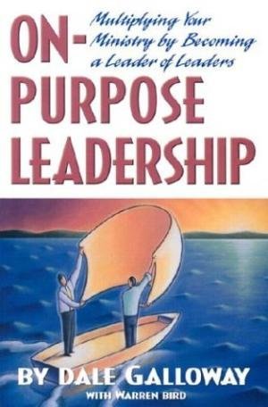 Stock image for On-Purpose Leadership: Multiplying Your Ministry by Becoming a Leader of Leaders for sale by Wonder Book