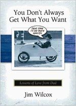 Imagen de archivo de You Don't Always Get What You Ask For: Lessons of Love from Dad a la venta por Wonder Book
