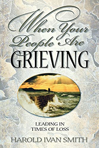 Imagen de archivo de When Your People Are Grieving : Leading in Times of Loss a la venta por Better World Books: West