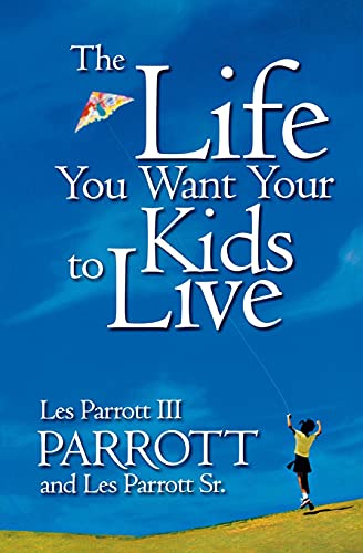 The Life You Want Your Kids to Live