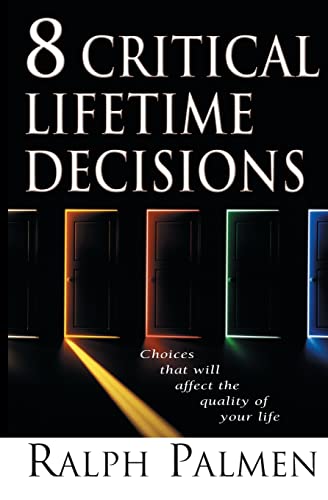 8 Critical Lifetime Decisions: Choices That Will Affect the Quality of Your Life - Palmen, Ralph