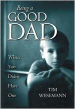 Being a Good Dad When You Didn't Have One - Tim Wesemann