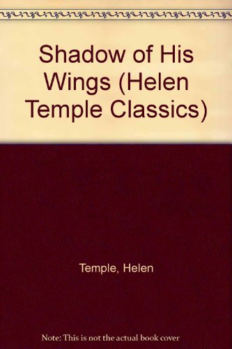 Shadow of His Wings (Helen Temple Classics) - Helen Temple