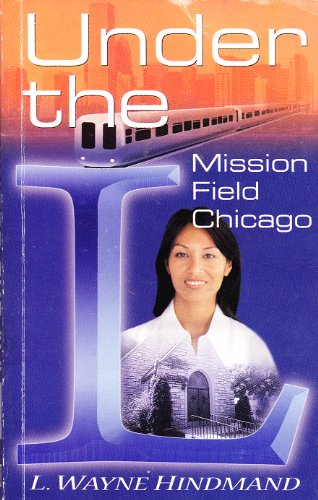 Under the L--Mission Field Chicago (Adult Mission Education Resource Book) - L. Wayne Hindmand