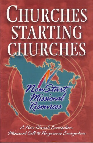 Stock image for CHURCHES STARTING CHURCHES A New Church Evangelism Missional Call to Nazarenes Everywhere for sale by Neil Shillington: Bookdealer/Booksearch