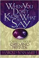 When You Don't Know What to Say: How to Help Your Grieving Friends - Harold Ivan Smith