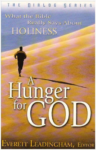 A Hunger for God: What the Bible Really Says About Holiness - Everett Leadingham