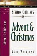 Sermon Outlines on Advent and Christmas (Beacon Sermon Outline Series) - Gene Williams