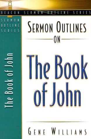 Stock image for Sermon Outlines on the Book of John (Beacon Sermon Outline Series) for sale by Front Cover Books