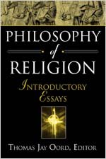 Philosophy of Religion: Introductory Essays - Thomas Jay Oord