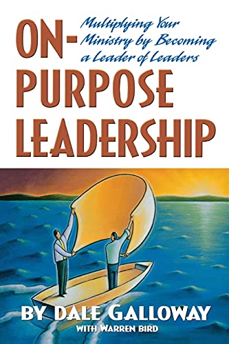 Stock image for On-Purpose Leadership: Multiplying Your Ministry by Becoming a Leader of Leaders for sale by SecondSale